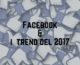 Gli Argomenti e i Trends del 2017 di Facebook